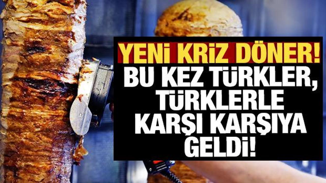 AB'de döner krizi! Türkler, Türklerle karşı karşıya geldi