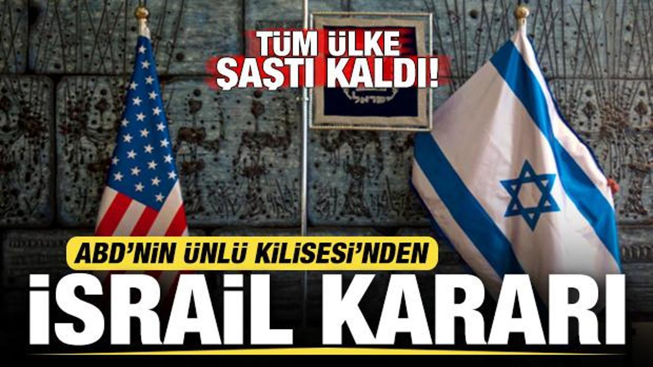 ABD'nin ünlü Kilisesi'nden İsrail kararı! Tüm ülke şaştı kaldı