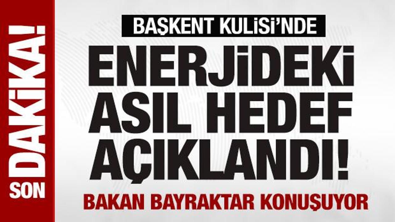 Bakan Bayraktar'dan Başkent Kulisi'nde önemli açıklamalar