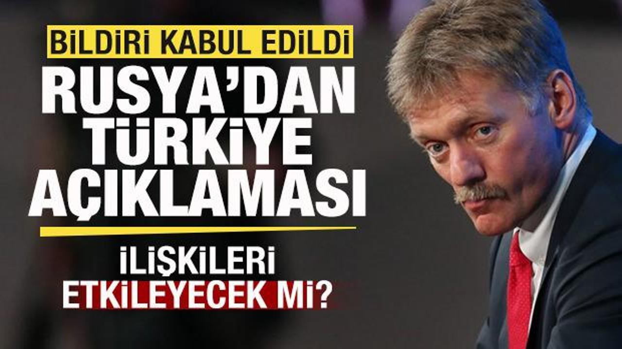 Bildiri kabul edildi! Rusya'dan Türkiye açıklaması: İlişkileri etkileyecek mi?
