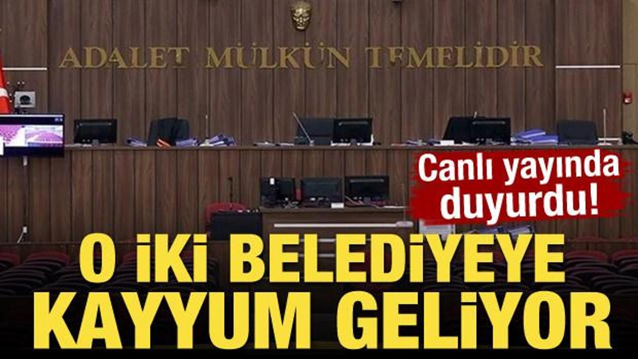Canlı yayında duyurdu! O iki belediyeye kayyum geliyor