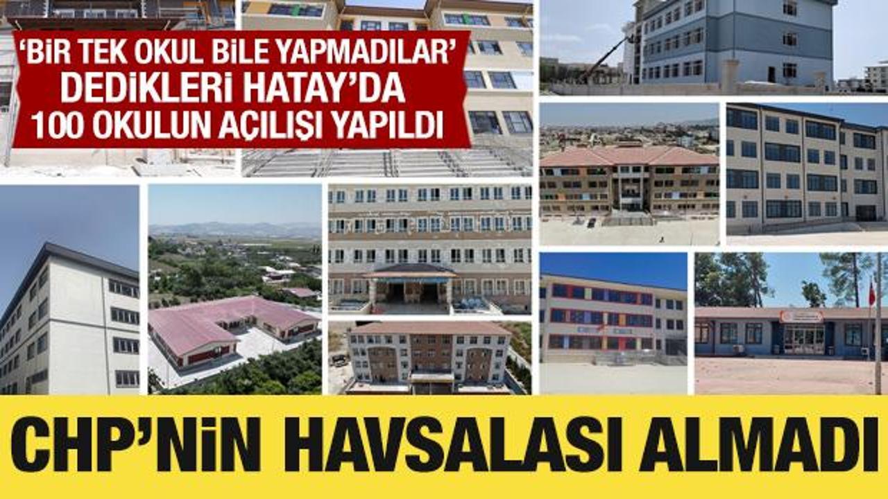 CHP'nin '18 ayda bir tek okul bile yapmadılar' dediği Hatay'da 100 okulun açılışı yapıldı