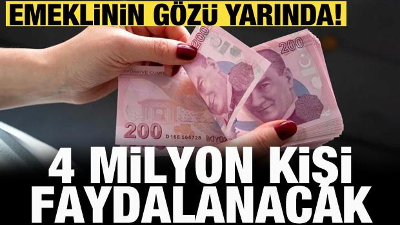 Emeklinin gözü yarında... 4 milyona yakın kişi faydalanacak