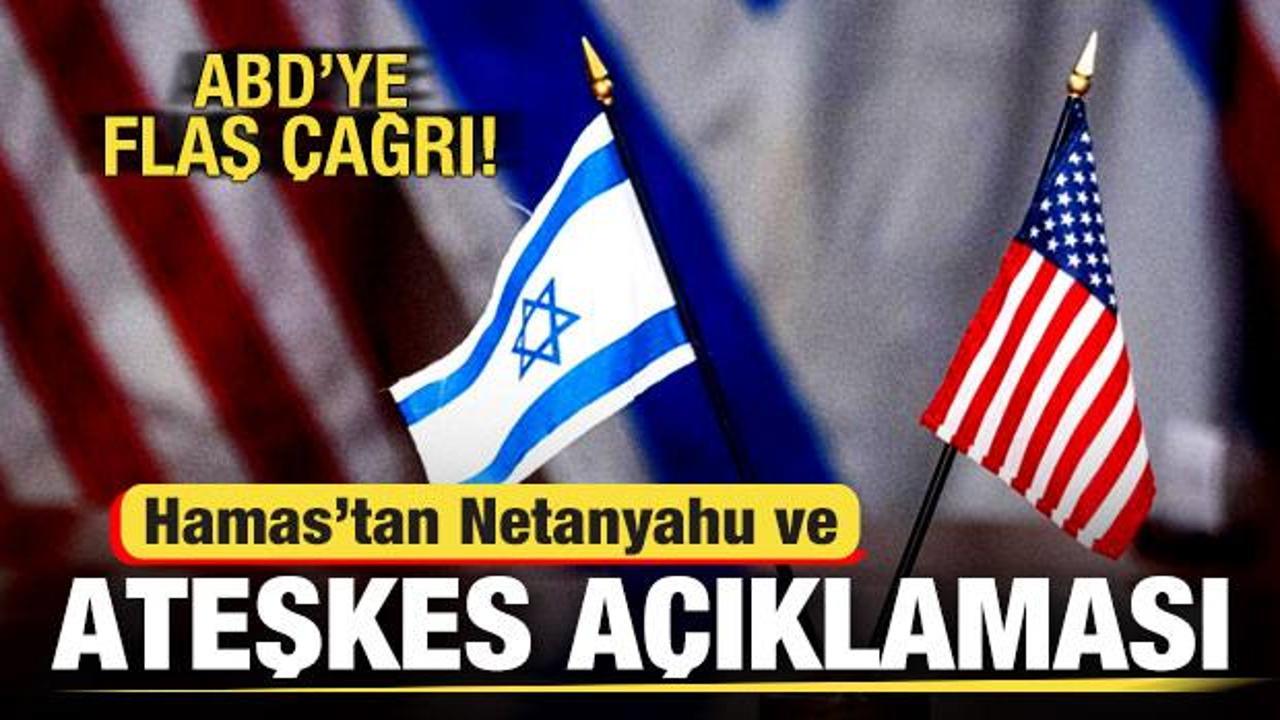 Hamas'tan son dakika Netanyahu ve ateşkes açıklaması! ABD'ye flaş çağrı
