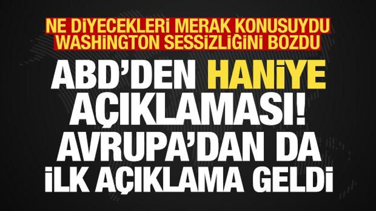 Haniye suikastine dünyadan tepkiler: ABD ve Avrupa'dan ilk açıklama, İran'dan intikam sözü