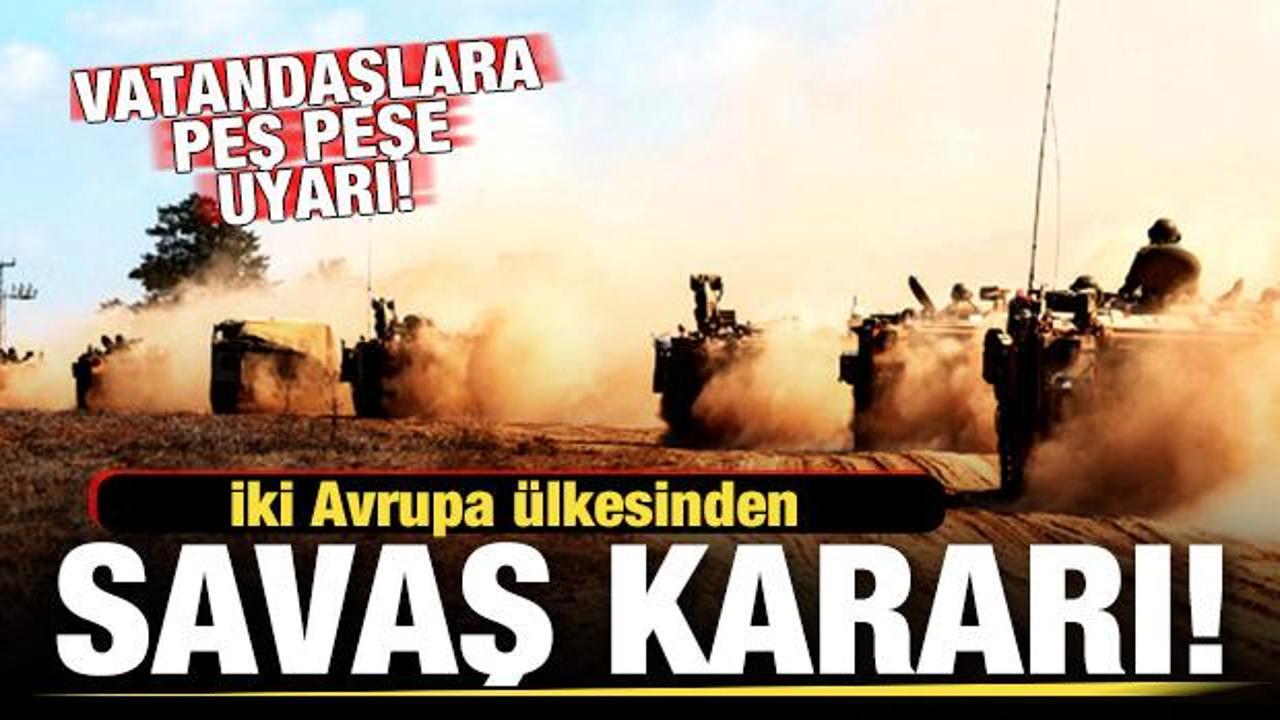 İki Avrupa ülkesinden savaş kararı! Vatandaşlara peş peşe uyarı