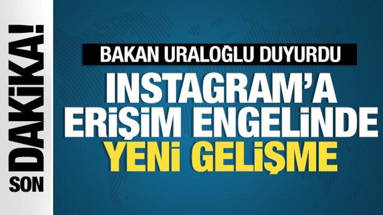 Instagram yeniden açılacak mı? Bakan Uraloğlu Instagram yetkilileriyle görüşecek
