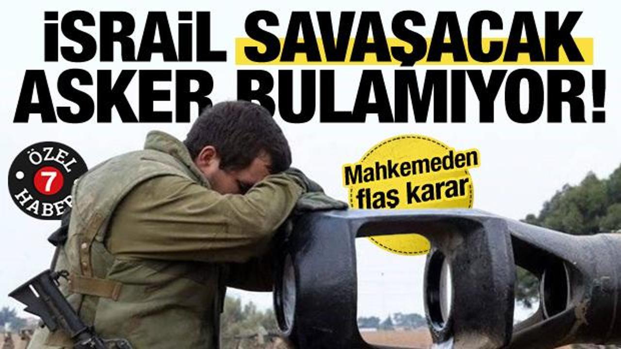 İsrail savaşacak asker bulamıyor! Yüksek mahkemeden flaş karar: Zorla alınacaklar