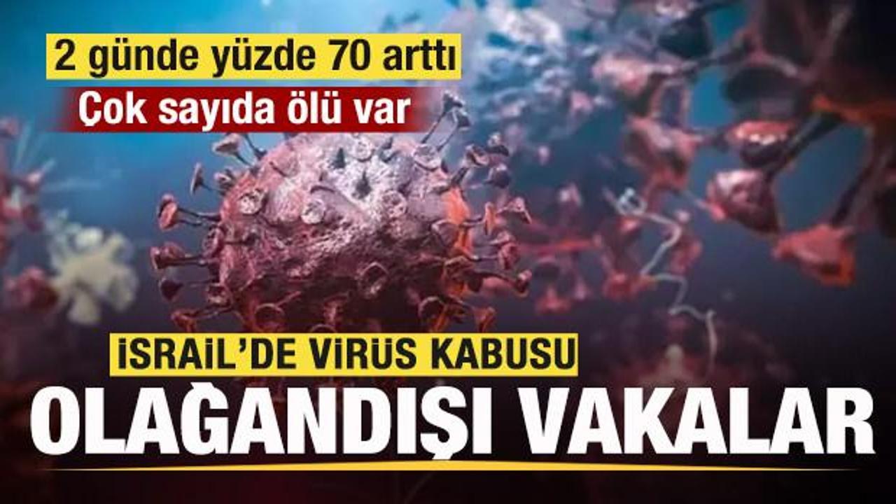İsrail'de virüs alarmı! 2 günde yüzde 70 arttı! Çok sayıda ölü var