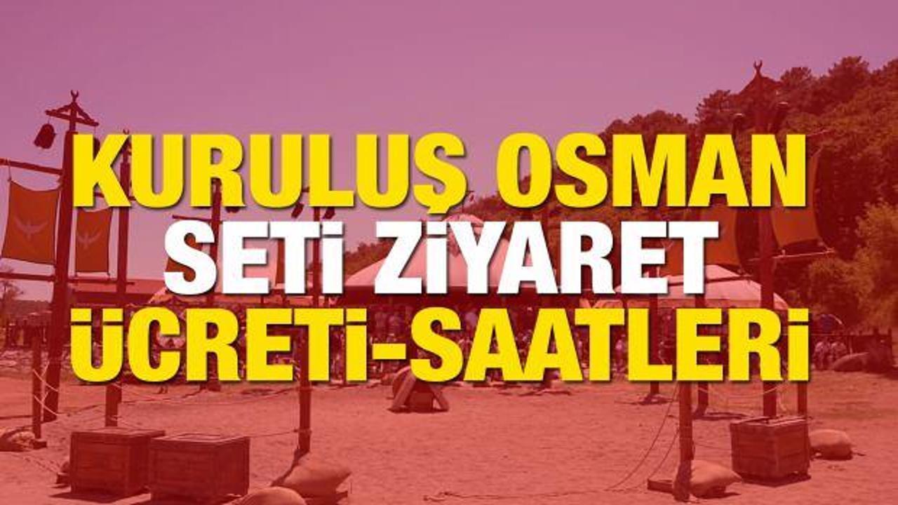 Kuruluş Osman seti ziyaret ücreti 2024! Bozdağ film platosu ziyaret saatleri
