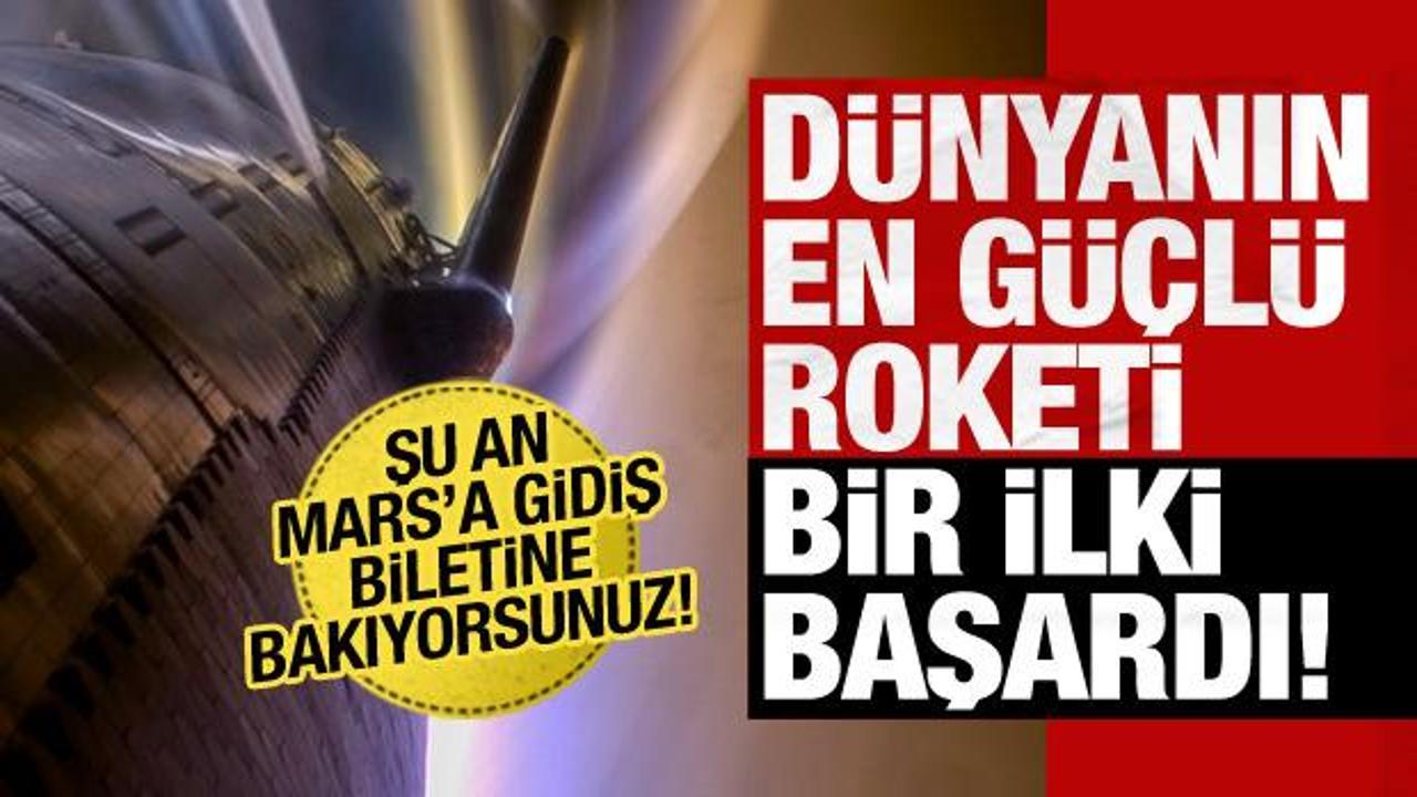 Mars yolculuğunda kilometre taşına ulaşıldı: Dünyanın en güçlü roketi ilk kez zoru başardı