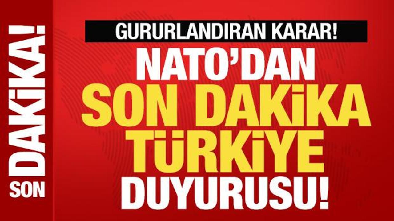 NATO'dan son dakika Türkiye duyurusu! Gururlandıran karar