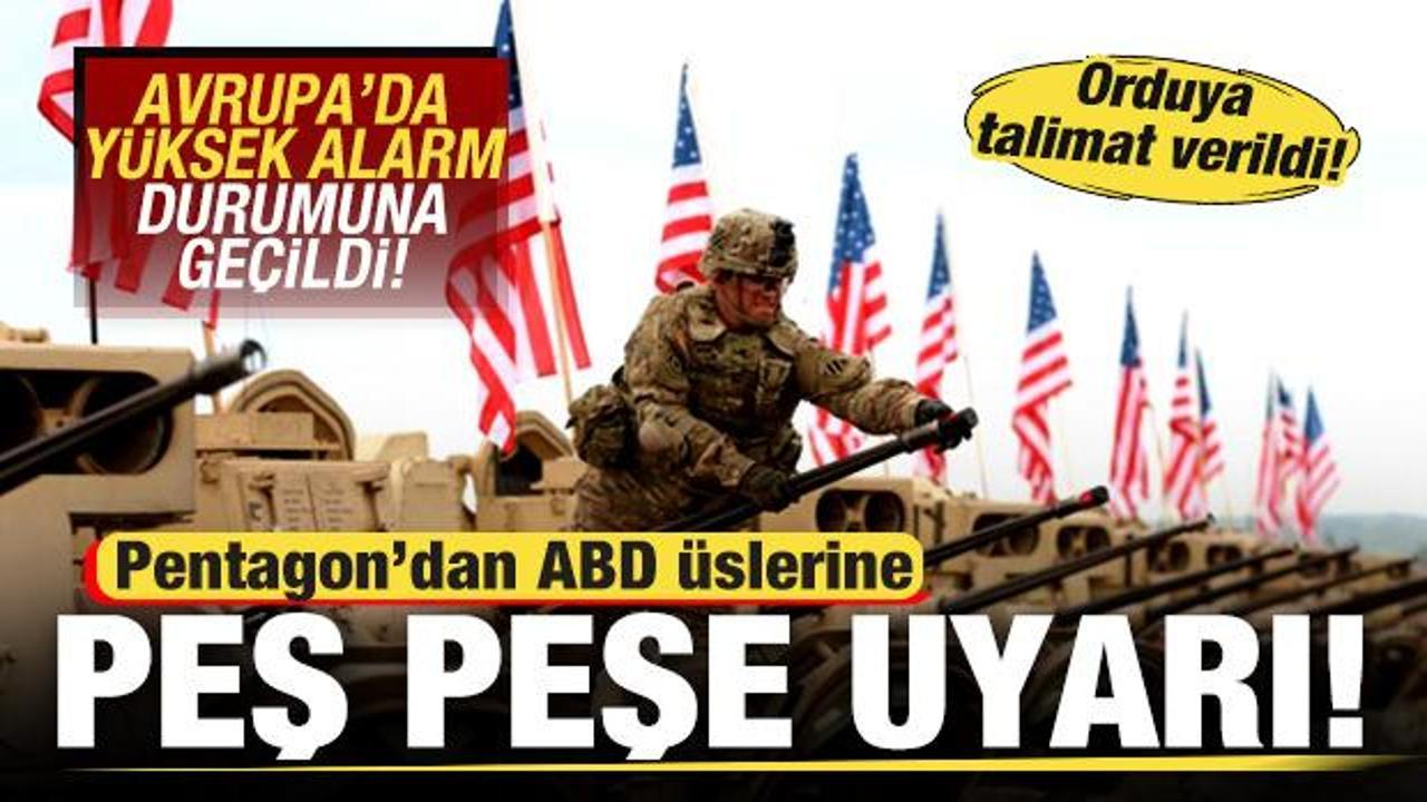 Pentagon'dan ABD üslerine peş peşe uyarı! Avrupa'da yüksek alarm seviyesine geçildi...