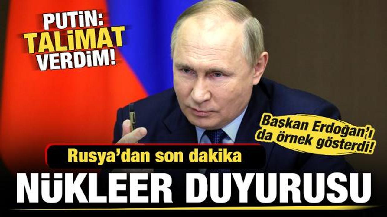 Putin'den son dakika nükleer duyurusu: Talimat verdim! Erdoğan'ı da örnek gösterdi