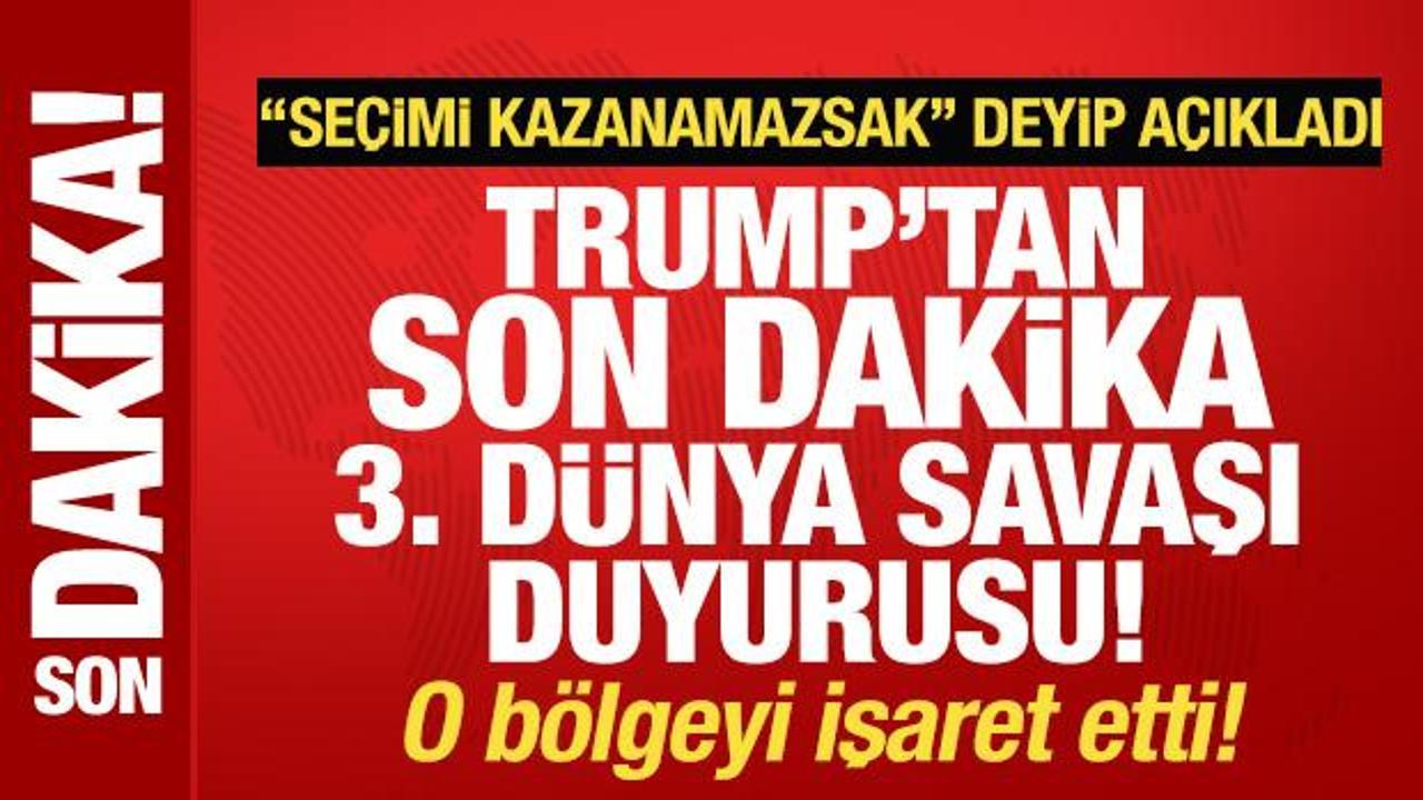 Trump'tan son dakika 3. Dünya Savaşı duyurusu: Seçimi kazanamazsak...