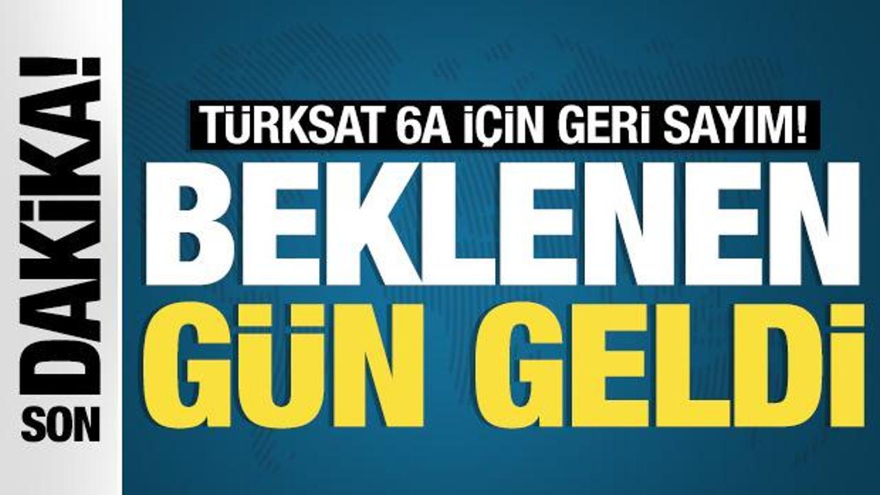 Türksat 6A için geri sayım! Uzay yolculuğu başlıyor