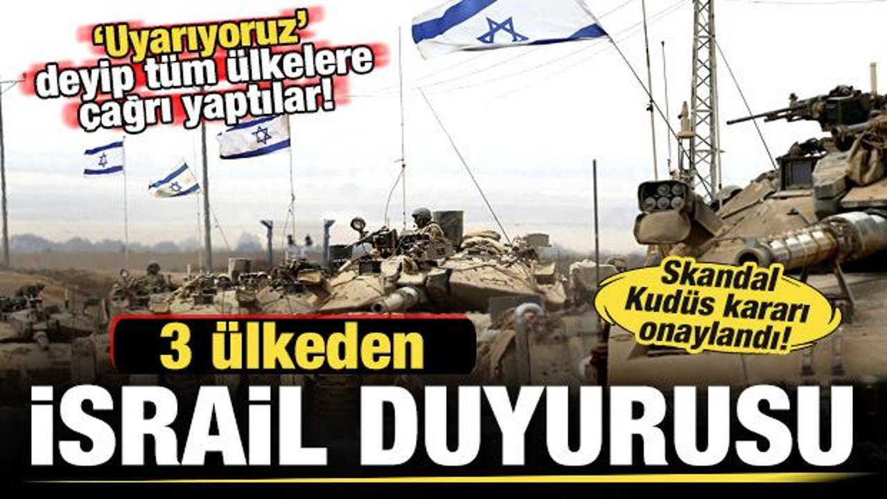Üç ülkeden İsrail duyurusu! 'Uyarıyoruz' deyip tüm ülkelere çağrı yaptılar...