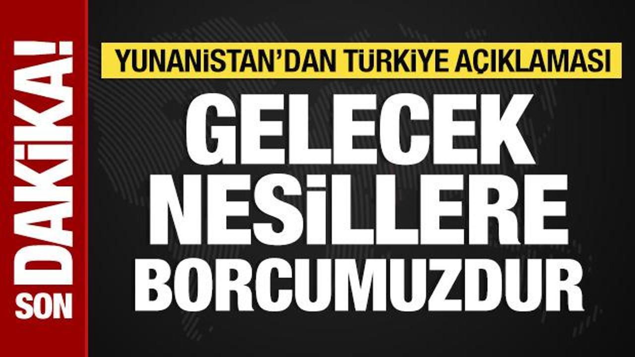 Yunanistan'dan Türkiye açıklaması: Bir borçtur!