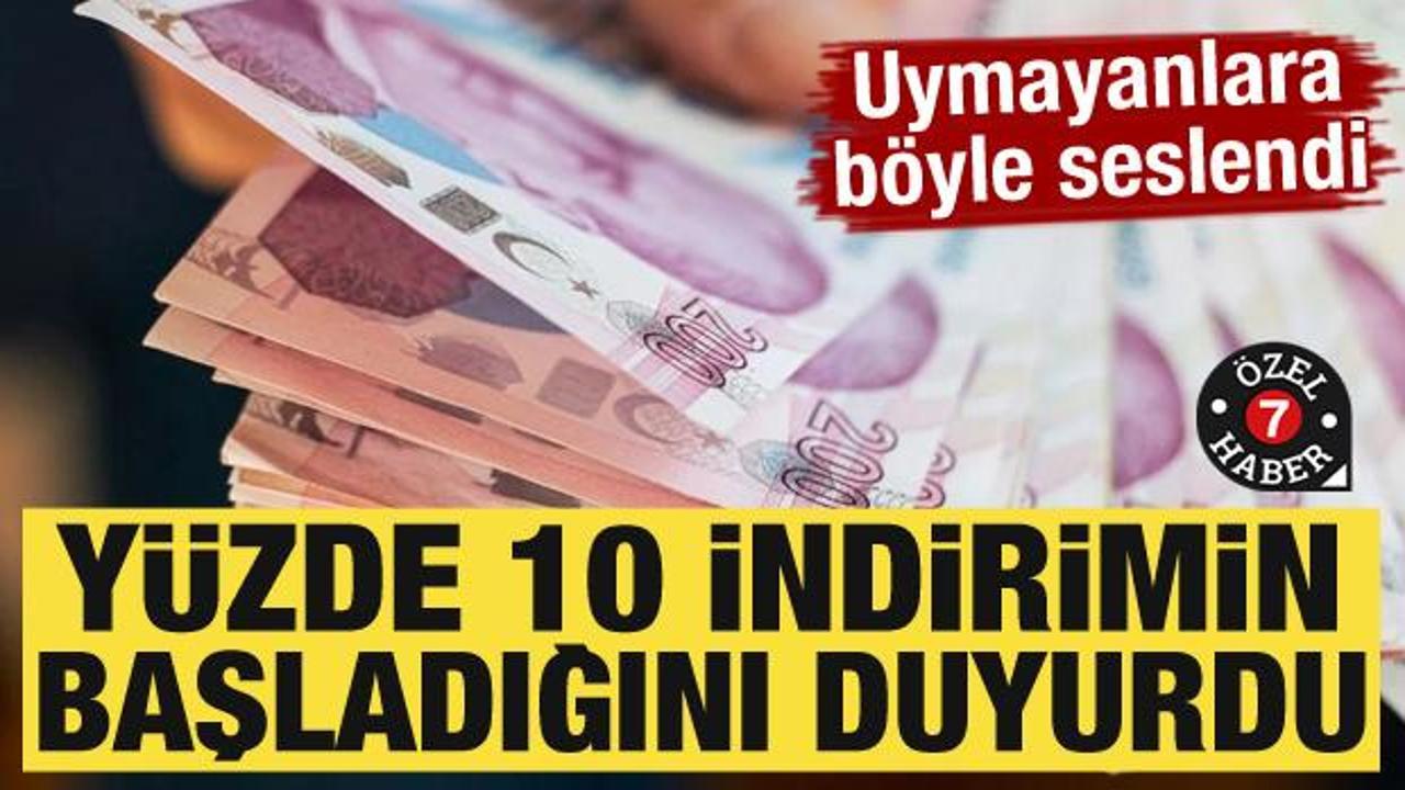 Yüzde 10 indirimin başladığını duyurdu! Uymayanlara böyle seslendi